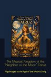 The Musical Kingdom of the "Neighbor of the Moon", Fairuz.: Pilgrimages to the Age of the Moon’s Song