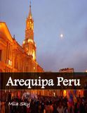 Arequipa Peru: A Luxury Coffee Table Book of Iconic Landmarks