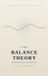THE Libri GmbH THE BALANCE THEORY: Movement That Knows Its Way Home — Why Nothing Extreme Ever Lasts, and How the World Corrects Itself: 1 Paperback
