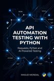 Python API Automation Testing: Requests, PyTest & AI for Real-World Projects