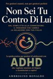Non Sei Tu Contro Di Lui: La Guida Pratica per Genitori di Adolescenti con ADHD che Vogliono Smettere di Litigare e Ricominciare a Capirsi.
