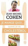 Je mange quoi... quand j'ai du cholestérol: Le guide pratique complet pour être en bonne santé