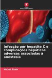 Infecção Edicoes Nosso Conhecimento Infecção por hepatite C e complicações hepáticas adversas associadas à anestesia Paperback