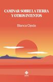 CAMINAR SOBRE LA TIERRA Y OTROS INTENTOS