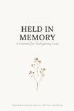 Held In Memory: A Journal For Navigating Loss