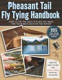 Pheasant Tail Fly Tying Handbook: The Step-by-Step Guide to Craft Self-Made Flies, Improve Your Technique, and Fish Them at Their Best for Successful Fly Fishing Days Across Waters and Species