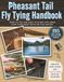 Pheasant Tail Fly Tying Handbook: The Step-by-Step Guide to Craft Self-Made Flies, Improve Your Technique, and Fish Them at Their Best for Successful Fly Fishing Days Across Waters and Species