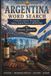 Argentina Word Search: A Traveler's Journey Through the Culture, Food & Places of Argentina