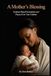 A Mother's Blessing: Scripture‑Based Declarations and Prayers Over Your Children
