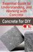 Concrete DIY: Essential Guide to Understanding, and Working with Concrete