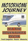 Motorhome Journey Logbook: Track Campsites, Facilities, Ratings, Activities, Photos & Travel Memories | RV adventure Travel Journal | Campers Diary | ... size... Perfect to Record all your Road Trips