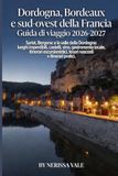 Dordogna Bordeaux e sud-ovest della Francia Guida di viaggio 2026-2027