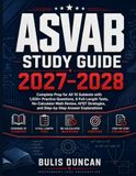 ASVAB Study Guide 2027/2028: Complete Prep for All 10 Subtests with 1,500+ Practice Questions, 6 Full-Length Tests, No-Calculator Math Review, AFQT Strategies, and Step-by-Step Answer Explanations