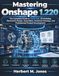Mastering Onshape 1.220: The Complete Guide to Cloud CAD, 3D Modeling, Parametric Design, Assemblies, Technical Drawings, and Professional Product Development