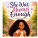 She Was Always Enough: A Story About Self-Love, Friendship, and Belonging