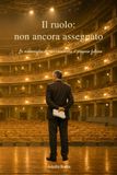 Il ruolo non ancora assegnato: La meraviglia di non conoscere il proprio futuro