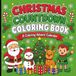 Christmas Advent Calendar Coloring Book: 25 Days of Festive Holiday Fun for Kids Featuring Santa, Elves, Reindeer, Presents and Magical Christmas Scenes