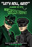 Let's Roll, Kato: A Guide to TV's Green Hornet: 6