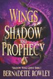 Wings Bernadette Rowley Fantasy Wings of Shadow and Prophecy Paperback