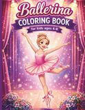 Ballerina Coloring Book For Kids Ages 4-8
