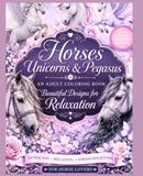 Horses Unicorns & Pegasus: An Adult Coloring Book