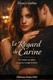 Le regard de Carine: De l’ombre au désir, jusqu’au vertige d’aimer