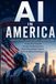 AI in America: From Dartmouth to the AI Revolution, How the United States Built Artificial Intelligence