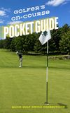 Golfer's On-Course Pocket Guide: The Golfer's Pocket Companion