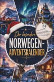 Der Norwegen Adventskalender: 24 stille Entdeckungen, nordische Besonderheiten und winterlicher Zauber