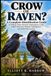 CROW Libri GmbH CROW OR RAVEN?: A Complete Identification Guide to Telling Them Apart by Appearance, Calls, Flight, Behavior, Habitat, Intelligence, and Field Observation