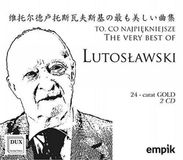 Dux Witold Lutoslawski: The Very Best Of