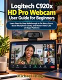 Logitech C920x HD Pro Webcam User Guide for Beginners