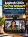Logitech C920x HD Pro Webcam User Guide for Beginners