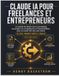 CLAUDE IA POUR FREELANCES ET ENTREPRENEURS: Le Manuel du faiseur pour le prompting, les projets, les compétences et l’autorisation pour un travail ... clients avec 200+ prompts prêts à l’emploi