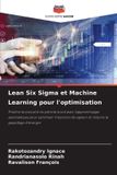 Lean Editions Notre Savoir Lean Six Sigma et Machine Learning pour l'optimisation