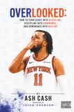 OVERLOOKED: How to Turn Doubt Into Discipline, Discipline Into Dominance, and Dominance Into Destiny