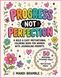 Progress Not Perfection: A Bold & Easy Motivational Coloring Book for Women with Reflection Pages