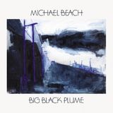 Konkurrent Michael Beach - Big Black Plume (LP)