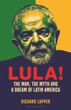 Lula!: Bloomsbury Continuum Lula!: The Man, The Myth and a Dream of Latin America Hardcover