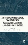 Artificial Routledge Artificial Intelligence, Environmental Management, and the Low-Carbon Economy Hardcover