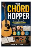 THE CHORD HOPPER: Smooth Changes for First-Time Guitar Players