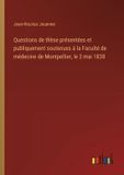 Questions Outlook Verlag Questions de thèse présentées et publiquement soutenues à la Faculté de médecine de Montpellier, le 2 mai 1838 Paperback