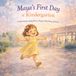 Maya's First Day of School: A Heartwarming Story About Bravery, Friendship, and Growing Up