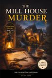 The Mill House Murder: Book Two of the Clover Creek Mysteries