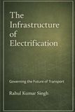 The Infrastructure of Electrification: Governing the Future of Transport