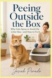 Peeing Outside the Box: Why Cats Spray or Avoid the Litter Box—and How to Fix It