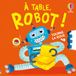 Usborne Tourne la roue- A table, robot !