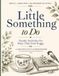 A Little Something To Do: Gentle Activities For Days That Feel Foggy