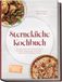 Sterneküche Kochbuch: High Class Food! Die leckersten Fine-Dining-Rezepte für jeden Geschmack - Restaurant-Feeling - inkl. Amuse-Bouche, Brot und Butter, Komponenten, Pré-Desserts & Petits Fours