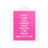 Grappige Cheer Up Cards Grappige echtscheidingskaarten - Beter om lief te hebben en te scheiden dan voor altijd vast te zitten met een Tw* t - CBH1957
